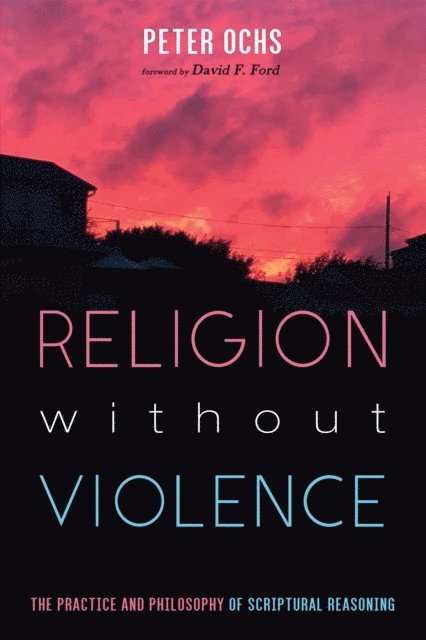 Peter Ochs - Religion without Violence, E-bok
