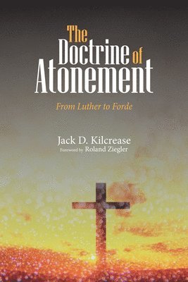 Jack D Kilcrease - Doctrine of Atonement, Häftad