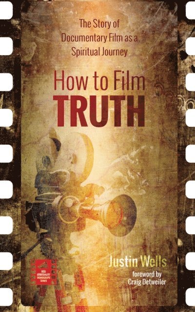 Justin Wells - How to Film Truth, E-bok
