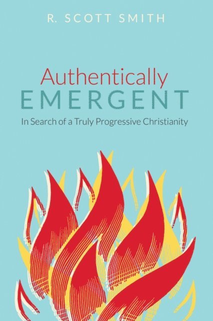R. Scott Smith - Authentically Emergent, E-bok