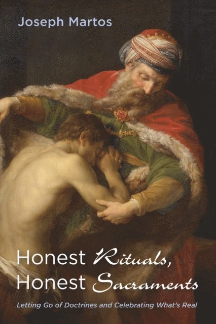 Joseph Martos - Honest Rituals, Honest Sacraments, E-bok