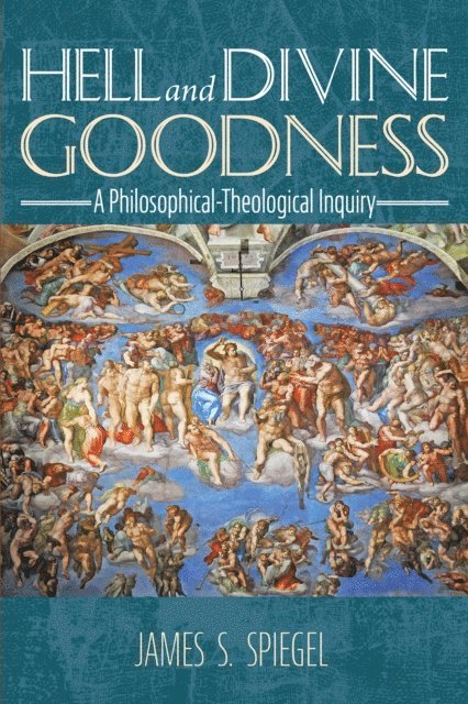 James S. Spiegel - Hell and Divine Goodness, E-bok