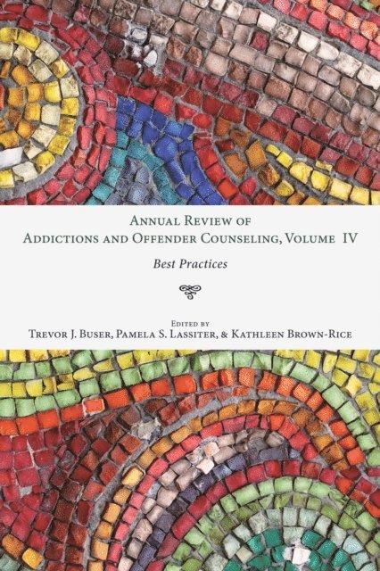 Kathleen Brown-Rice, Pamela S. Lassiter, Trevor J. Buser - Annual Review of Addictions and Offender Counseling, Volume IV, E-bok