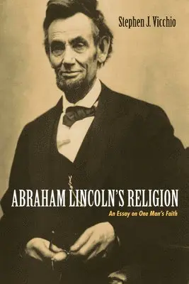 Stephen J Vicchio - Abraham Lincoln's Religion, Häftad. Tillgänglighet: Lägg i varukorg