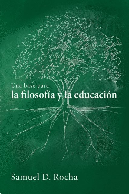 Samuel D. Rocha - Una base para la filosofia y la educacion / A Primer for Philosophy and Education, E-bok