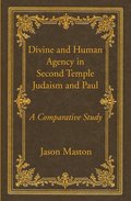 Divine and Human Agency in Second Temple Judaism and Paul