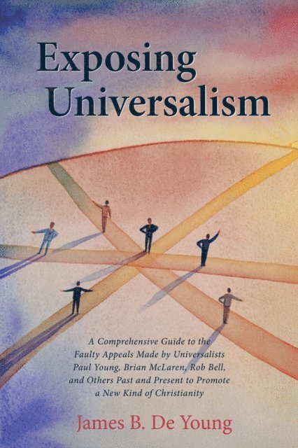 James B. De Young - Exposing Universalism, E-bok