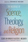 The Interface of Science, Theology, and Religion