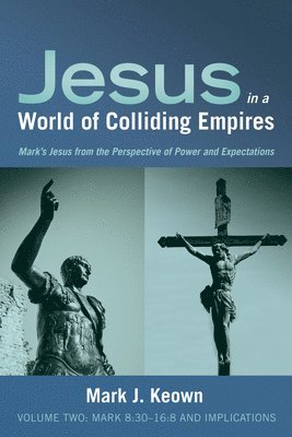 Mark J Keown - Jesus in a World of Colliding Empires, Volume Two, Häftad