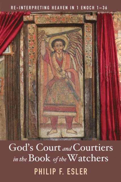 Philip Francis Esler - God's Court and Courtiers in the Book of the Watchers, E-bok