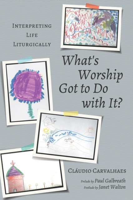 Claudio Carvalhaes - What's Worship Got to Do with It?, E-bok