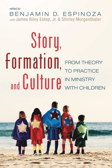 Shirley Morgenthaler, James Riley Estep Jr., Benjamin D. Espinoza - Story, Formation, and Culture, E-bok