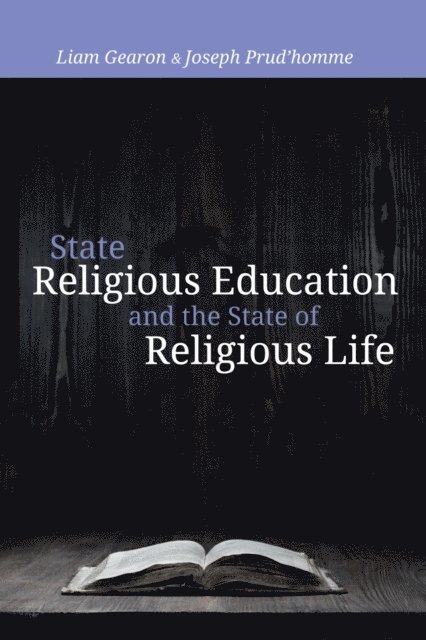 Joseph Prud'homme, Liam Gearon - State Religious Education and the State of Religious Life, E-bok