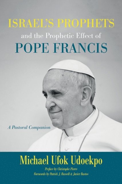 Michael Ufok Udoekpo - Israel's Prophets and the Prophetic Effect of Pope Francis, E-bok