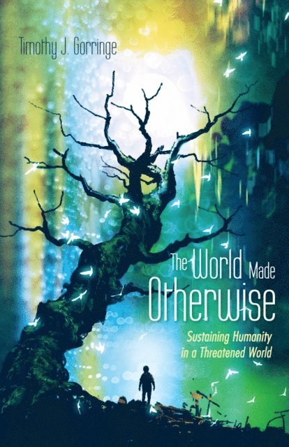 Timothy J. Gorringe - World Made Otherwise, E-bok