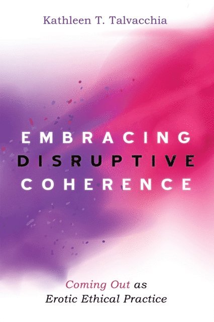 Kathleen T. Talvacchia - Embracing Disruptive Coherence, E-bok
