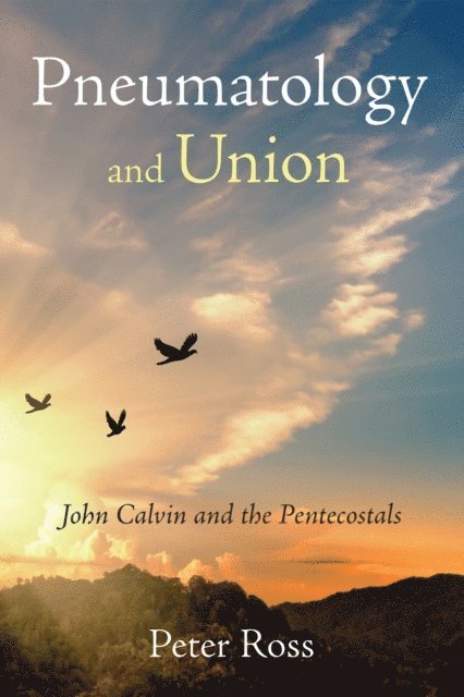 Peter Ross - Pneumatology and Union, E-bok
