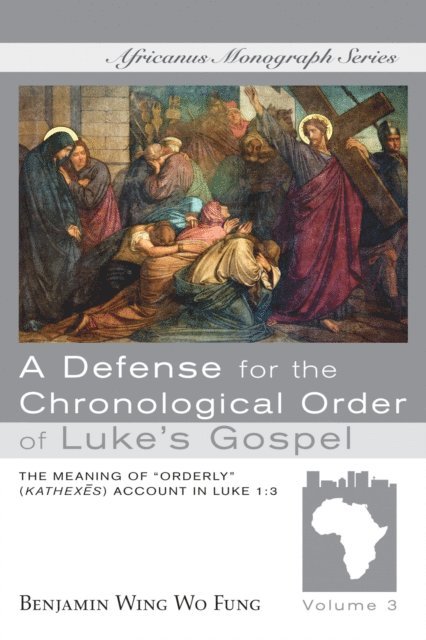 Benjamin W. W. Fung - Defense for the Chronological Order of Luke's Gospel, E-bok