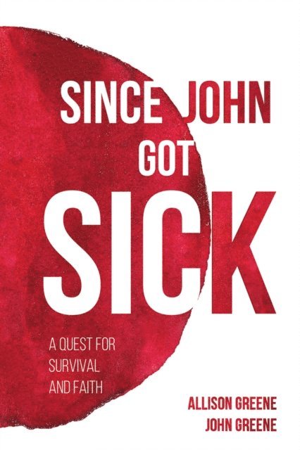 John Greene, Allison Greene - Since John Got Sick, E-bok