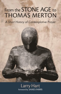 Larry Hart - From the Stone Age to Thomas Merton, Inbunden. Tillgänglighet: Lägg i varukorg