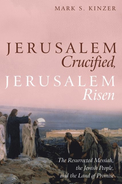 Mark S. Kinzer - Jerusalem Crucified, Jerusalem Risen, E-bok