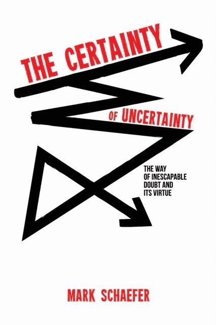 Mark Schaefer - Certainty of Uncertainty, E-bok