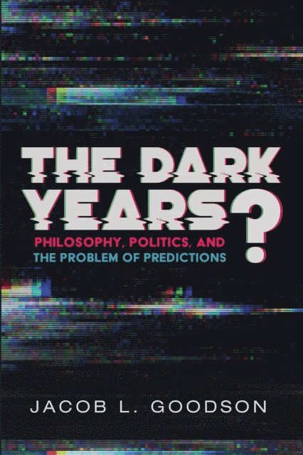Jacob L. Goodson - Dark Years?, E-bok