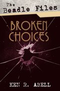 Beadle Files: Broken Choices