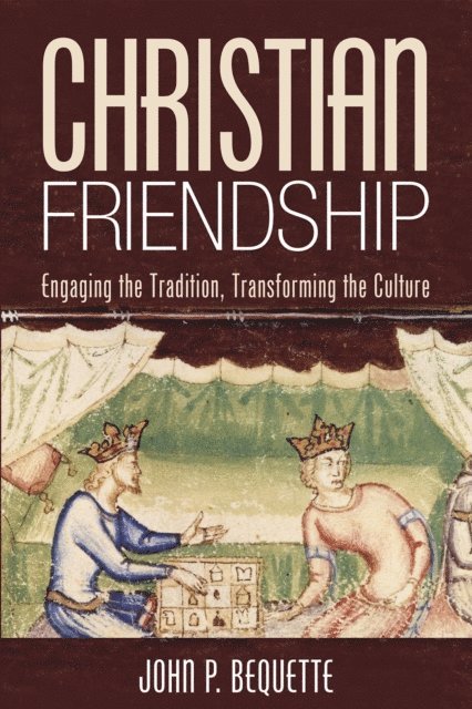 John P. Bequette - Christian Friendship, E-bok