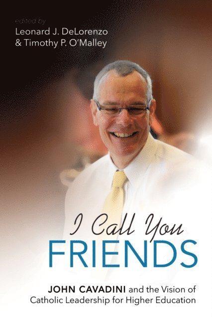 Timothy P. O'Malley, Leonard J. DeLorenzo - I Call You Friends, E-bok