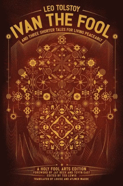 Leo Tolstoy, Ted Lewis - Ivan the Fool and Three Shorter Tales for Living Peaceably, E-bok