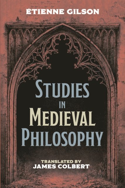 Etienne Gilson - Studies in Medieval Philosophy, E-bok