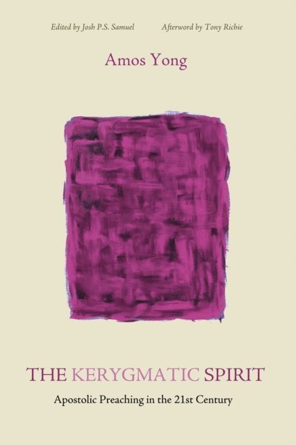 Amos Yong, Josh P. S. Samuel - Kerygmatic Spirit, E-bok. Tillgänglighet: Lägg i varukorg