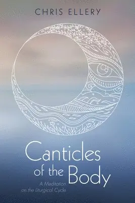 Chris Ellery - Canticles of the Body, Häftad. Tillgänglighet: Lägg i varukorg