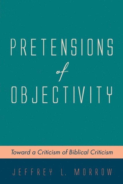Jeffrey L. Morrow - Pretensions of Objectivity, E-bok