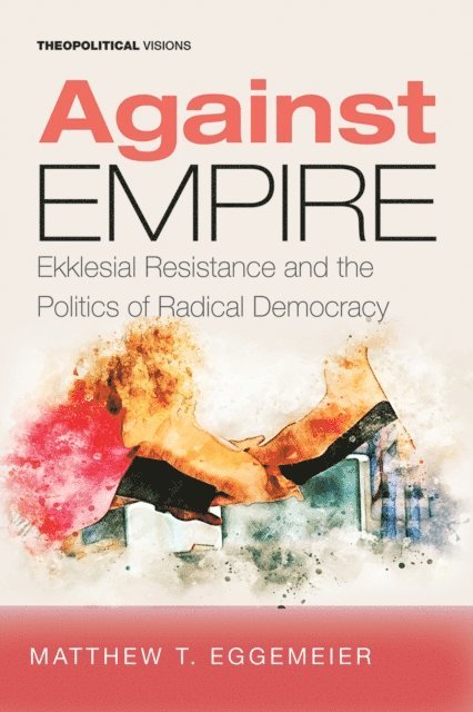 Matthew T. Eggemeier - Against Empire, E-bok