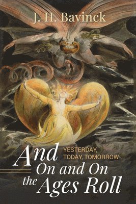 J H Bavinck - And on and on the Ages Roll, Häftad
