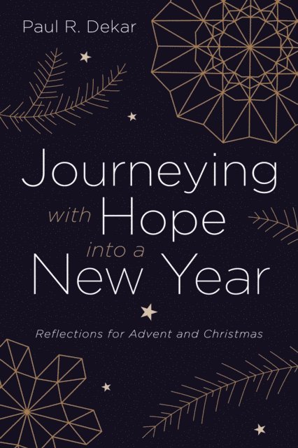 Paul R. Dekar - Journeying with Hope into a New Year, E-bok