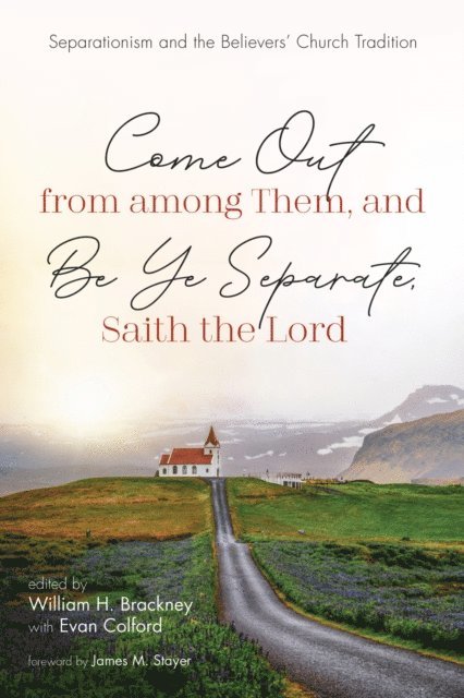 Evan L. Colford, William H. Brackney - Come Out from among Them, and Be Ye Separate, Saith the Lord, E-bok