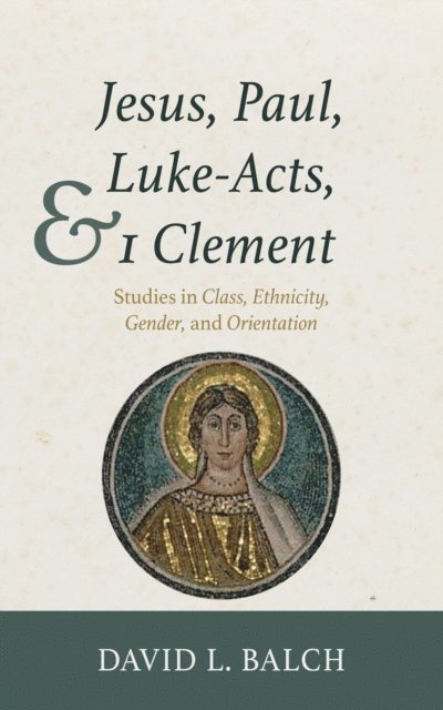 David L. Balch - Jesus, Paul, Luke-Acts, and 1 Clement, E-bok