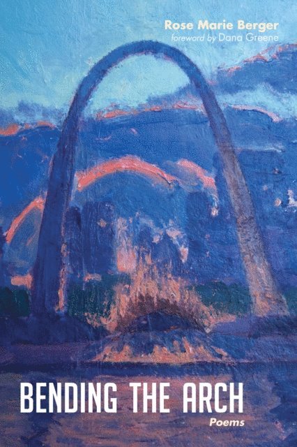 Rose Marie Berger - Bending the Arch, E-bok