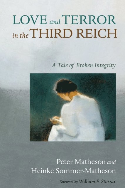 Heinke Sommer-Matheson, Peter Matheson - Love and Terror in the Third Reich, E-bok