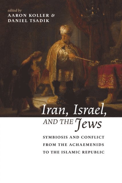 Daniel Tsadik, Aaron Koller - Iran, Israel, and the Jews, E-bok