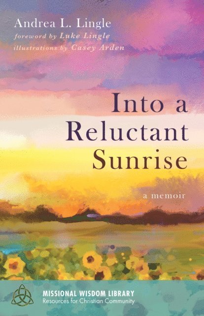 Andrea L. Lingle - Into a Reluctant Sunrise, E-bok