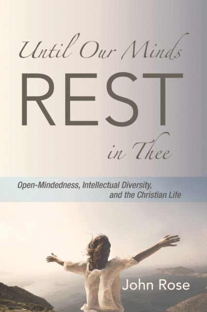 John Rose - Until Our Minds Rest in Thee, E-bok
