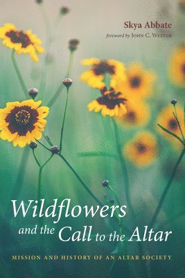 Skya Abbate - Wildflowers and the Call to the Altar, Häftad. Tillgänglighet: Lägg i varukorg