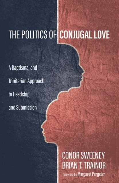Brian T. Trainor, Conor Sweeney - Politics of Conjugal Love, E-bok