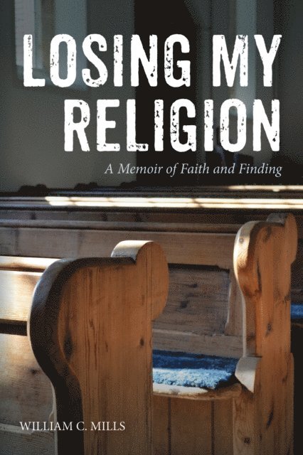 William C. Mills - Losing My Religion, E-bok