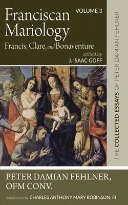 Franciscan Mariology--Francis, Clare, and Bonaventure
