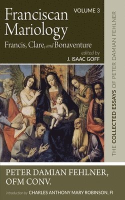 Franciscan Mariology--Francis, Clare, and Bonaventure